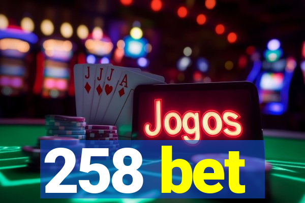 258 bet